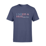 FF - I Need A Huge Glass Of Beer American Flag Style Funny For Beer Lover Cotton T-Shirt - Dreameris