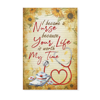 I Became A Nurse Because Your Life Is Worth My Time -Matte Canvas - Dreameris