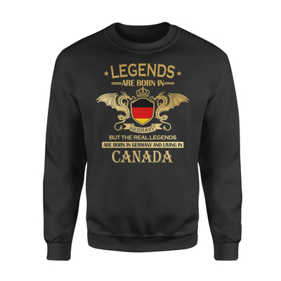 Legends Are Born in Germany But The Real Legends Are Born In Germany And Living in Canada - Standard Crew Neck Sweatshirt - Dreameris