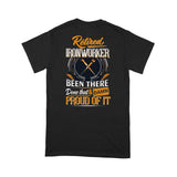 Retired Ironworker Been There Done That Damn Proud Of It Retire Retirement Gift - Standard T-shirt - Dreameris