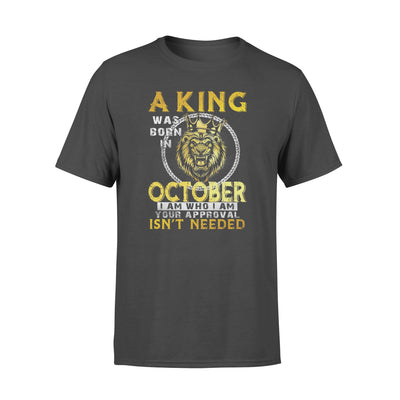 FF Gloden Lion King Was Born In October Your Approval Isnt Needed Cotton T Shirt - Dreameris