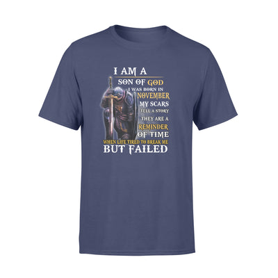 I Am A Son Of God I Was Born In NOVEMBER My Scars Tell S story - Standard T-shirt - Dreameris