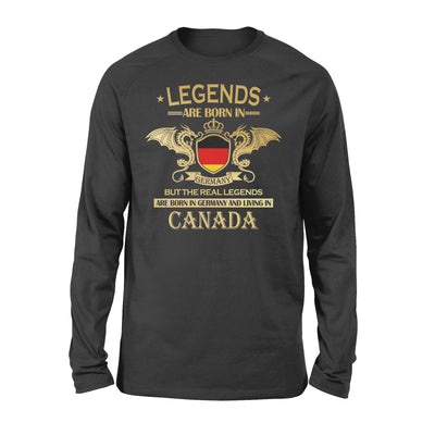 Legends Are Born in Germany But The Real Legends Are Born In Germany And Living in Canada - Standard Long Sleeve - Dreameris