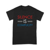 Silence Is Complicity - Standard T-Shirt - Dreameris