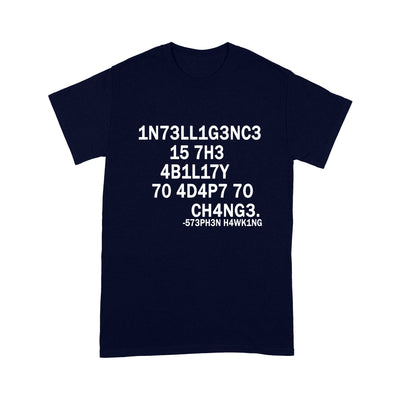 Intelligence Is The Ability To Adapt To Change Stephen Hawking Code Cotton T Shirt - Premium T-shirt - Dreameris