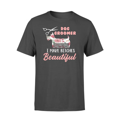 FF Dog Groomer Make Bitches Beautiful Gift Pet Groommer T shirt - Dreameris