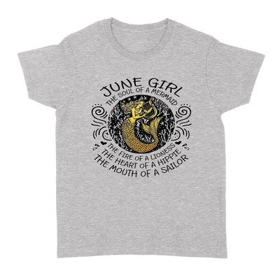 June Girl The Soul Of Mermaid Fire Of Lioness Heart Of A Hippie Mouth Of A Sailor - Standard Women's T-shirt - Dreameris