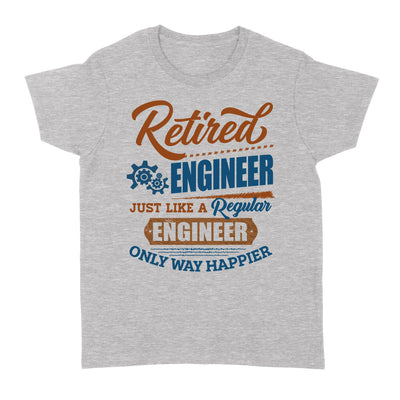 Retired Engineer Just Like A Regular Engineer Only Way Happier Retirement Gift - Standard Women's T-shirt - Dreameris