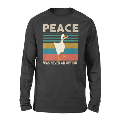 Peace Was Never An Option Goose Simulator Game Vintage Funny For Fan Cotton - Standard Long Sleeve - Dreameris