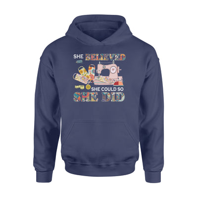 Sewing machine She believed she could sew she did Lovely  - Standard Hoodie - Dreameris