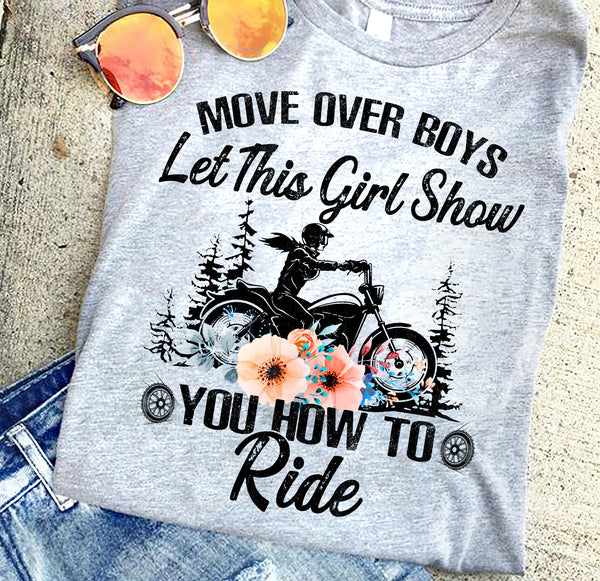 Move Over Boys Let This Girl Show You How To Ride Biker Girl Standard/Premium T-Shirt Hoodie - Dreameris