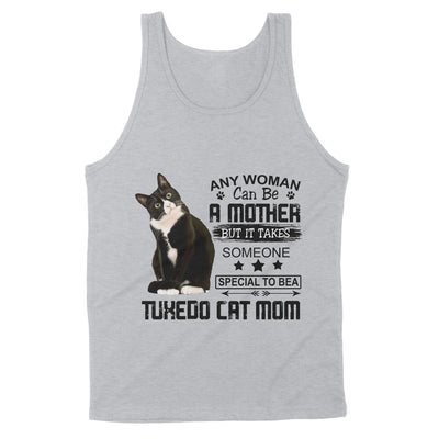 Any Woman Can Be A Mother But It Takes Someone Special To Be A Tuxedo Cat Mom Gift - Standard Tank - Dreameris