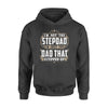 I'm Not The Step Dad I'm Just The Dad That Stepped Up - Standard Hoodie - Dreameris