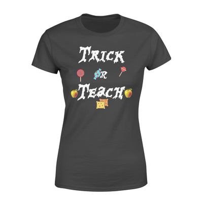 Trick Or Treat, Trick Or Teach Halloween, Teacher's Day Standard Women's T-shirt - Dreameris