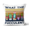 What The Fucculent Cactus - Canvas Pillow - Dreameris