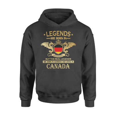 Legends Are Born in Germany But The Real Legends Are Born In Germany And Living in Canada - Standard Hoodie - Dreameris