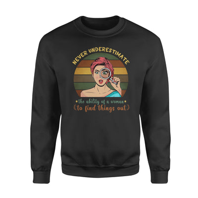 Never Underestimate The Ability Of A Woman To Find Things Out - Standard Crew Neck Sweatshirt - Dreameris