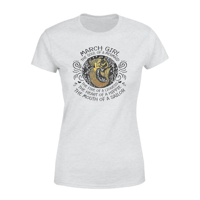 March Girl The Soul Of Mermaid Fire Of Lioness Heart Of A Hippie Mouth Of A Sailor - Premium Women's T-shirt - Dreameris