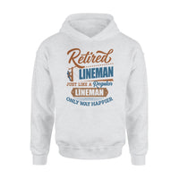 Retired Lineman Just Like A Regular Lineman Only Way Happier Retirement Gift - Standard Hoodie - Dreameris