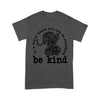 Elephant Be Kind In A World Where You Can Be Anything Cotton T Shirt - Dreameris