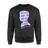 No One Else Can Play Your Part You Matter Suicide Prevention Awareness Gif - Standard Crew Neck Sweatshirt - Dreameris