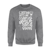Coffee Gets Me Started Jesus Keeps Me Going - Premium Crew Neck Sweatshirt - Dreameris