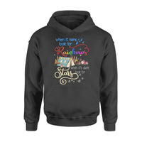 When It Rains Look For Rainbows When It's Dark Look For Stars Camping Hiking Adventure Hippie - Standard Hoodie - Dreameris