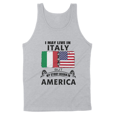 I May Live In Italy But My Story Began In America - Standard Tank - Dreameris