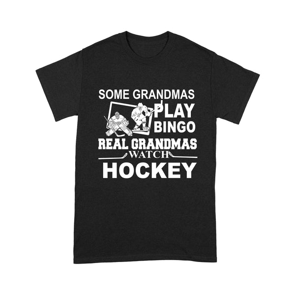 Some Grandmas Play Bingo Real Grandmas Watch Hockey Gift - Standard T-shirt - Dreameris