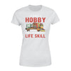 Sewing it's not a hobby it's a post apocalyptic life skill - Standard Women's T-shirt - Dreameris