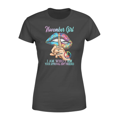 November Girl Who Approval Isn't Needed - Premium Women's T-shirt - Dreameris