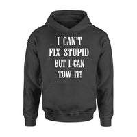 I Can't Fix Stupid But I Can Tow It - Premium Hoodie - Dreameris