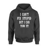 I Can't Fix Stupid But I Can Tow It - Premium Hoodie - Dreameris