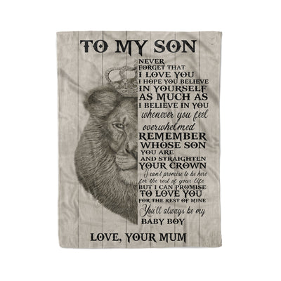 [Dreameris] Lion To My Son Remember Whose Son You Are And Streighten Your Crown You'll Always Be My Baby Boy Gift From Mum - Fleece Blanket - Dreameris