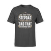I'm Not The Step Dad I'm Just The Dad That Stepped Up - Standard T-shirt - Dreameris