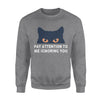 Cat Eyes Pay Attention To Me Ignoring You - Standard Crew Neck Sweatshirt - Dreameris