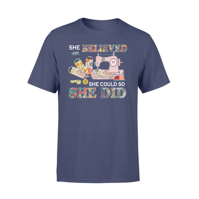 Sewing machine She believed she could sew she did Lovely  - Standard T-shirt - Dreameris