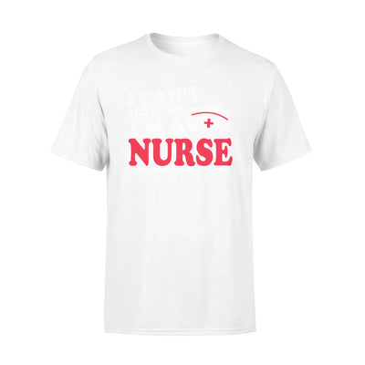 I can_t stay at home I_m a nurse we fight when others can_t anymore - Standard T-shirt - Dreameris