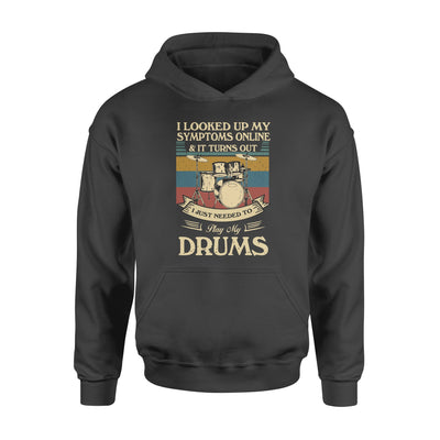 Vintage I Looked Up My Symptoms Online And It Turns Out Just Need To Play My Drums - Premium Hoodie - Dreameris