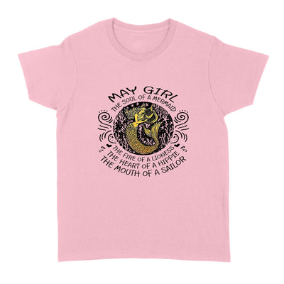 May Girl The Soul Of Mermaid Fire Of Lioness Heart Of A Hippie Mouth Of A Sailor - Standard Women's T-shirt - Dreameris