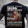 Walk Away I Am A Grumpy Old Man With Anger Issues September Birthday Gift For Him Standard/Premium T-Shirt Hoodie