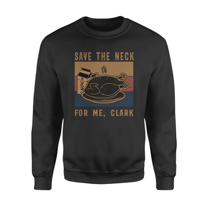 Roasted Chicken Save The Neck For Me Clark - Standard Crew Neck Sweatshirt - Dreameris
