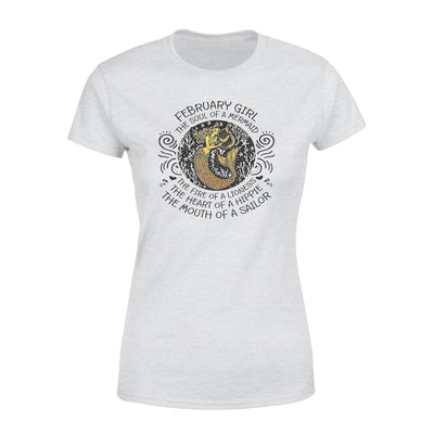 February Girl The Soul Of Mermaid Fire Of Lioness Heart Of A Hippie Mouth Of A Sailor - Premium Women's T-shirt - Dreameris