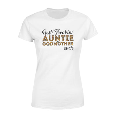 Best Freakin' Auntie & Godmother Ever - Standard Women's T-shirt - Dreameris