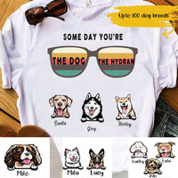 Personalized Funny Some Day You Are The Dog Gift Dog Lovers - Standard T-shirt - Dreameris