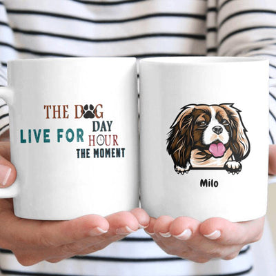 Personalized The Dog Live For The Day The Hour The Moment Gift For Dog Lovers - Coffee Mug - Dreameris
