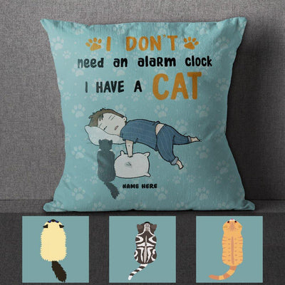 Personalized Funny I Don't Need An Alarm Clock I Have A Cat Gift For Cat Lovers Custom Name - Pillow - Dreameris