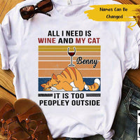 Personalized All I Need My Cats And Wine It Is Too Peopley Outside Gift For Cat Lovers - Standard T-shirt Hoodie - Dreameris