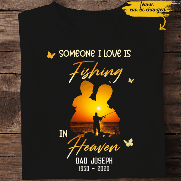 My Dad Is Fishing In Heaven Passed Away Father Memorial Custom Name & Year Personalized T-shirt