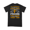 FF I'm A Fisherman That Means That My Favorite Things All Start With F Fishing Family Friends And Of Course That Too - Standard T-Shirt - Dreameris